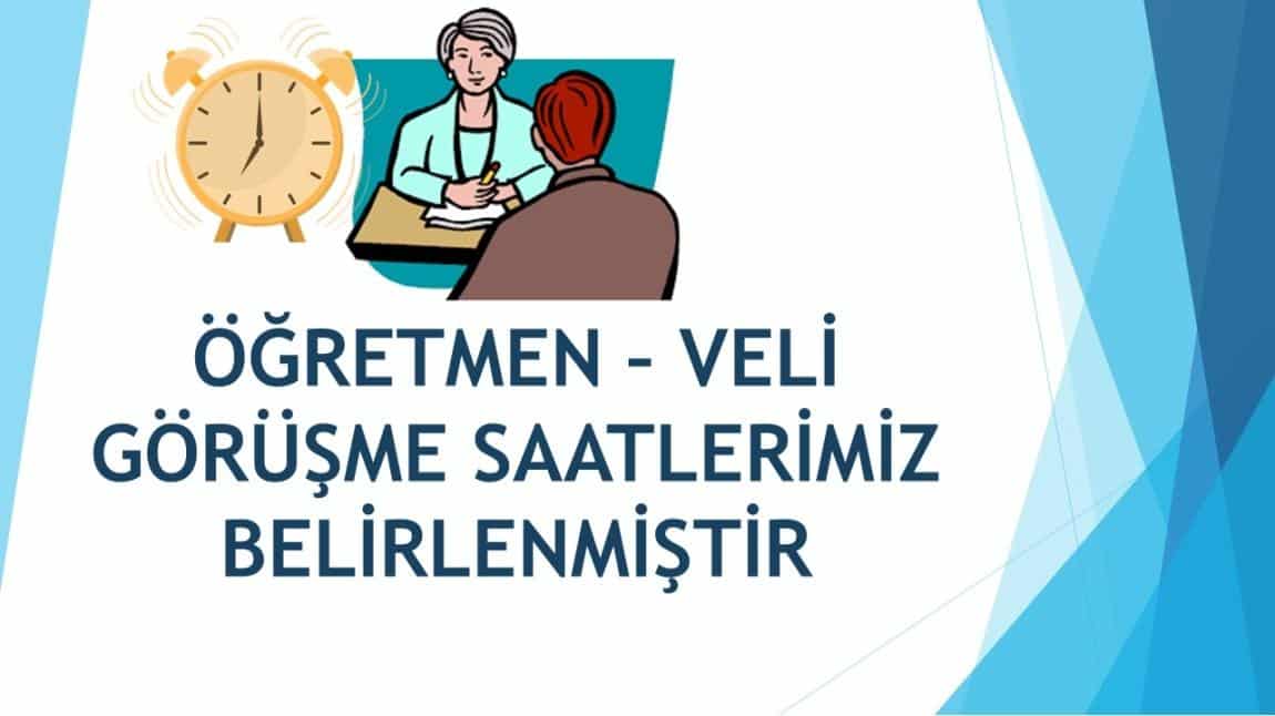 ÖĞRETMEN-VELİ GÖRÜŞME GÜN VE SAATLERİMİZ BELİRLENMİŞTİR